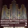 John Keys - Service Settings, Vol. 2 (Organ Accompaniments)